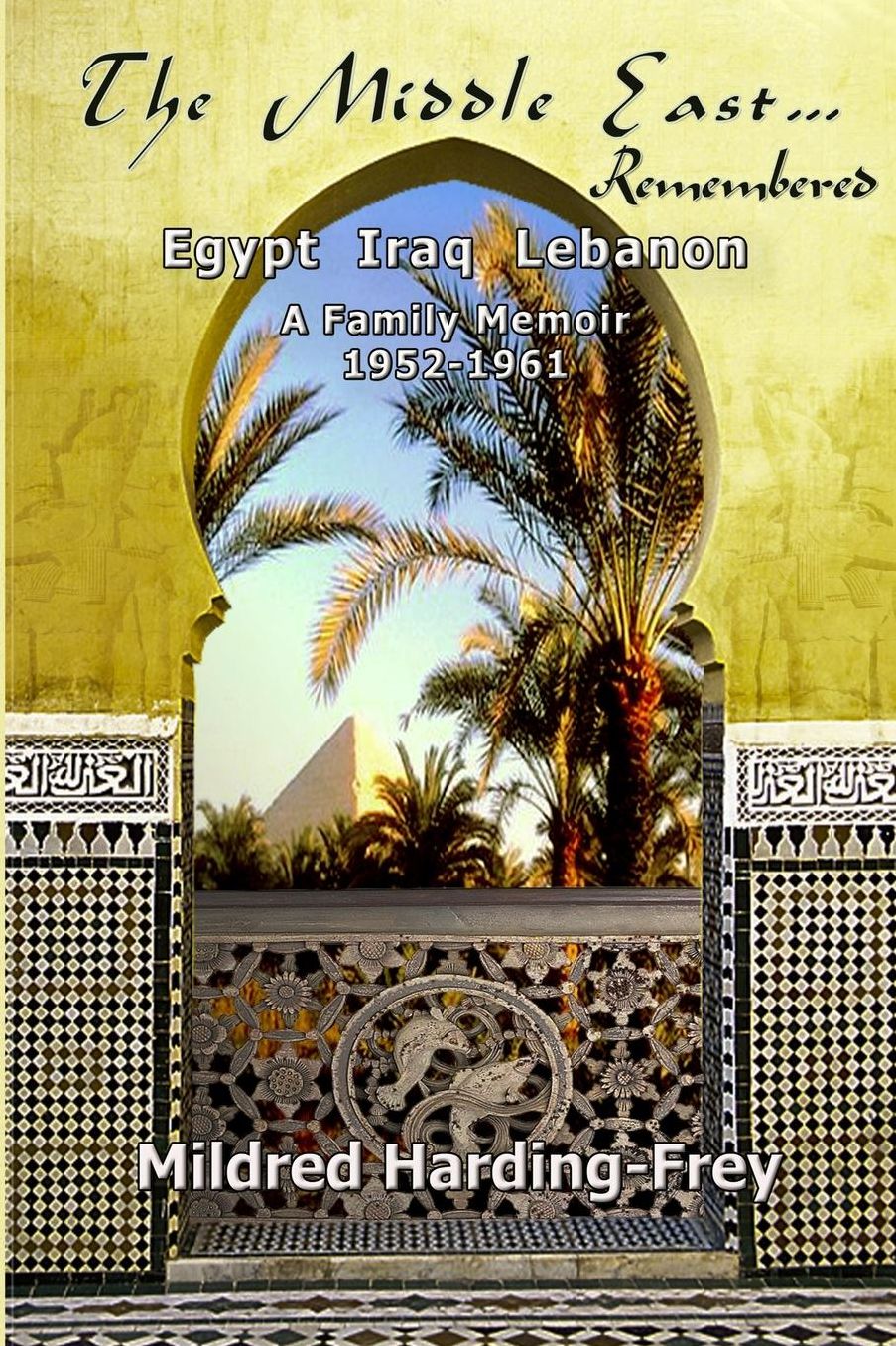 The Midle East Remembered: Egypt, Iraq, Lebanon