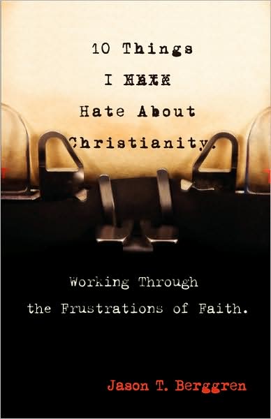 10 Things I Hate About Christianity