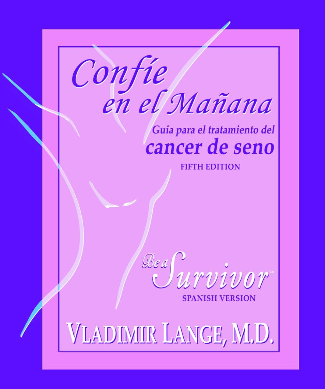 Confie en el Ma?ana: Guia para el Tratamiento del Cancer de Seno