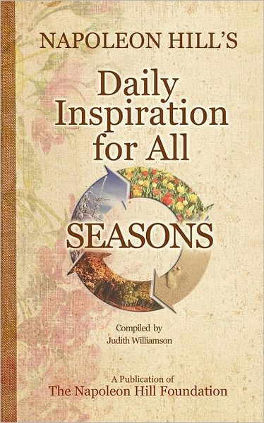 Napoleon Hill's Daily Inspiration for All Seasons