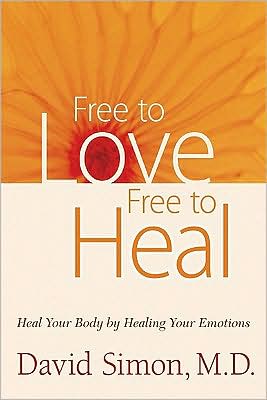 Free to Love, Free to Heal: Heal Your Body by Healing Your Emotions