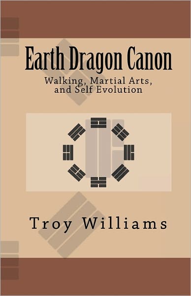 Earth Dragon Canon: Walking, Martial Arts, and Self Evolution