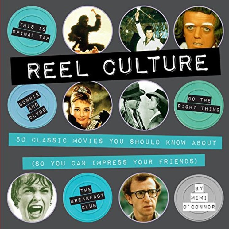 Reel Culture: 50 Movies You Should Know About (So You Can Impress Your Friends)