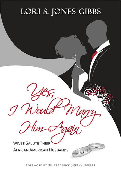 Yes, I Would Marry Him Again: Wives Salute Their African American Husbands