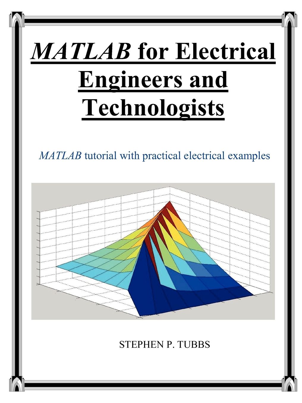MATLAB for Electrical Engineers and Technologists: MATLAB tutorial with practical electrical Examples