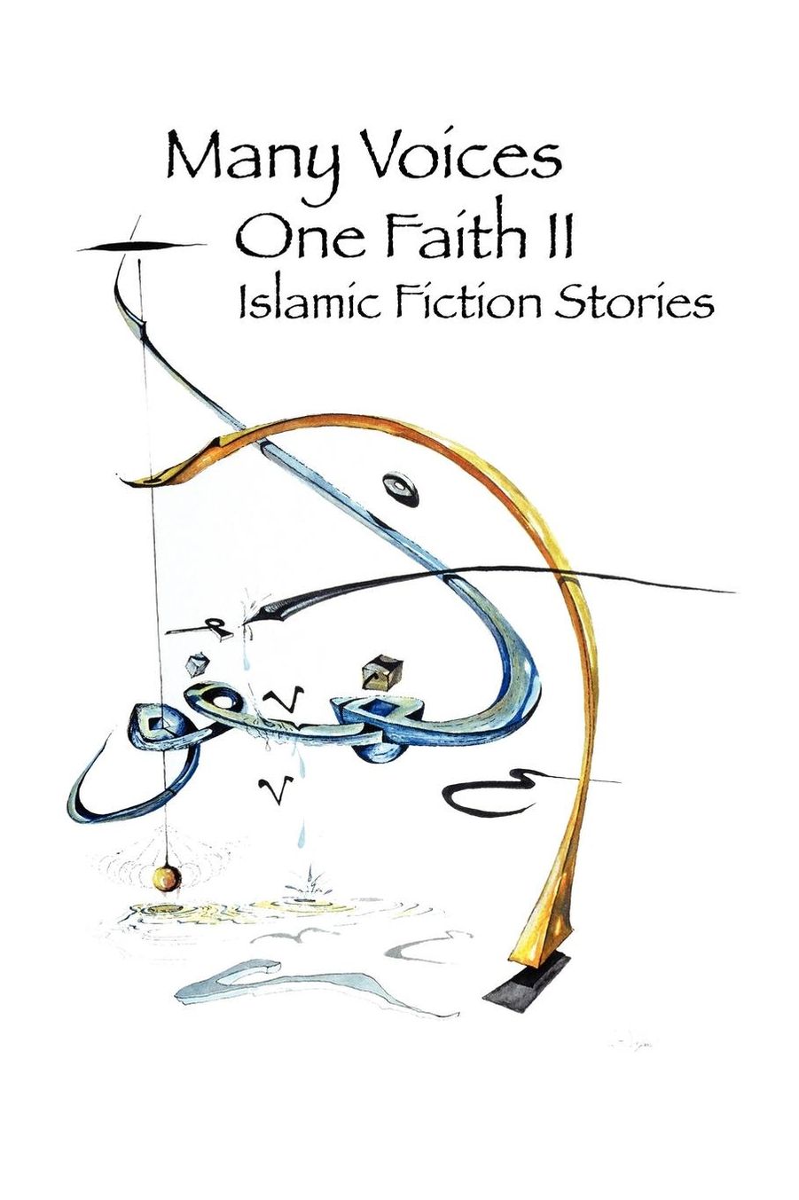 Many Voices, One Faith Ii - Islamic Fiction Stories