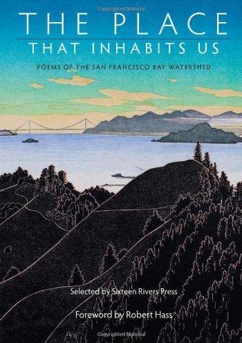 The Place That Inhabits Us: Poems of the San Francisco Bay Watershed