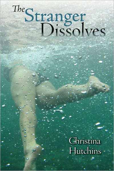 The Stranger Dissolves: Poems