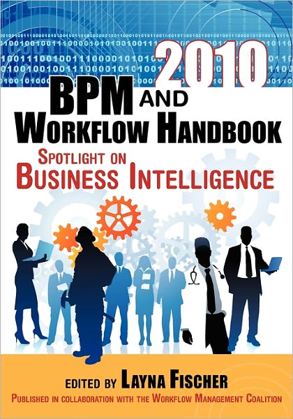 2010 Bpm and Workflow Handbook: Spotlight on Business Intelligence