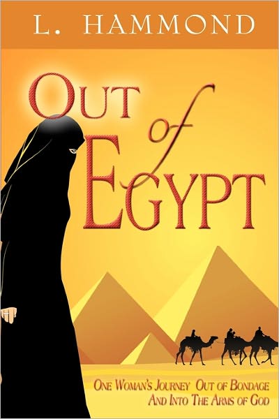 Out of Egypt: One Woman's Journey Out of Bondage and into the Arms of God