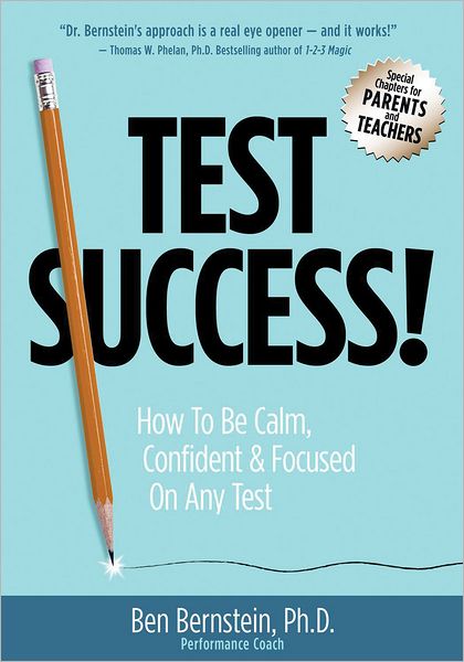 Test Success!: How to Be Calm, Confident and Focused on Any Test