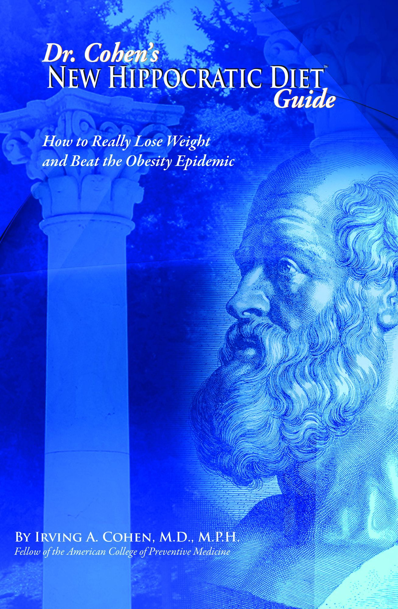 Dr. Cohen's New Hippocratic Diet Guide: How to Really Lose Weight and Beat the Obesity Epidemic