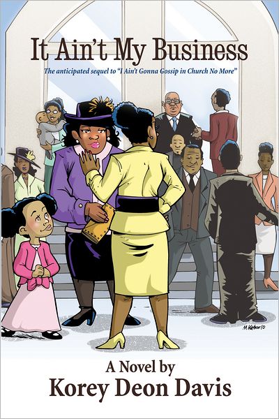 It Ain't My Business: The sequel to I Ain't Gonna Gossip in Church No More