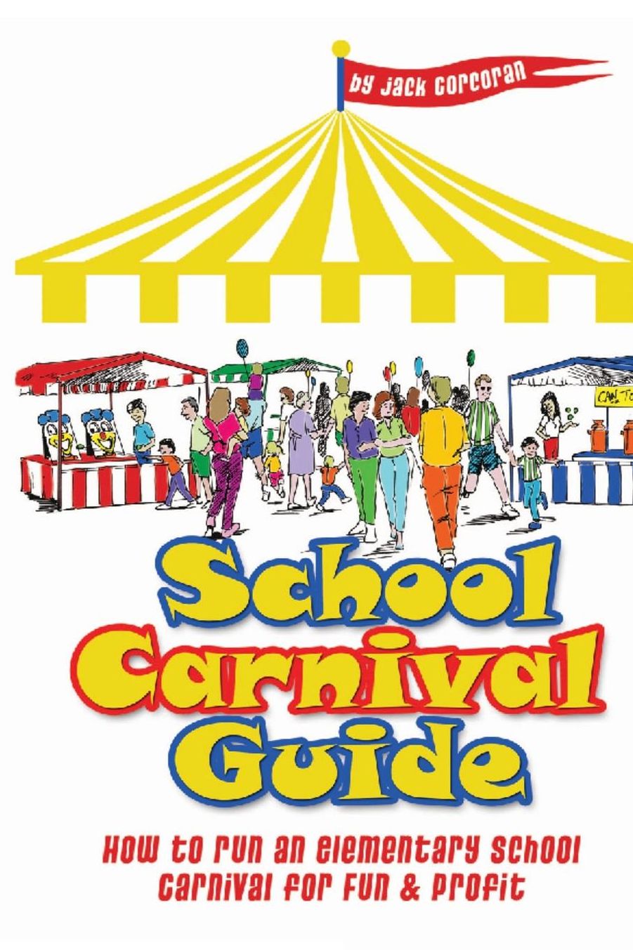 School Carnival Guide: How to Run an Elementary School Carnival for Fuan and Profit