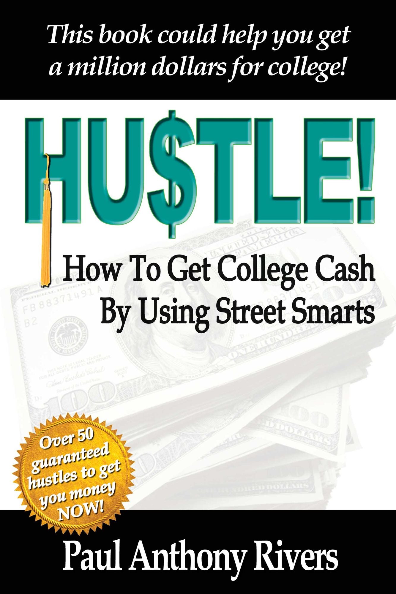 Hustle!: How To Get College Cash By Using Street Smarts