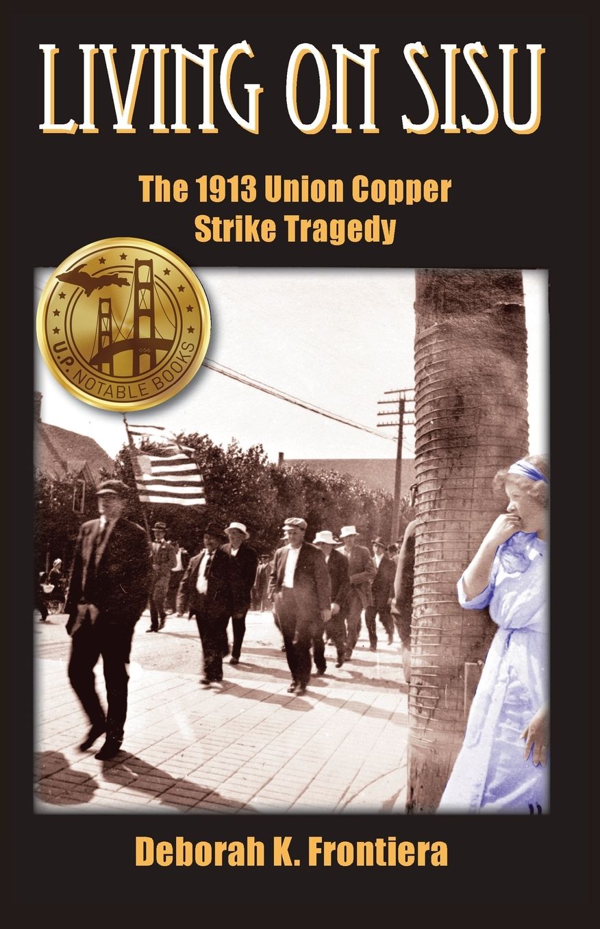 Living on Sisu: The 1913 Union Copper Strike Tragedy