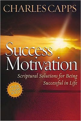 Success Motivation: Scriptural Solutions for Being Successful in Life