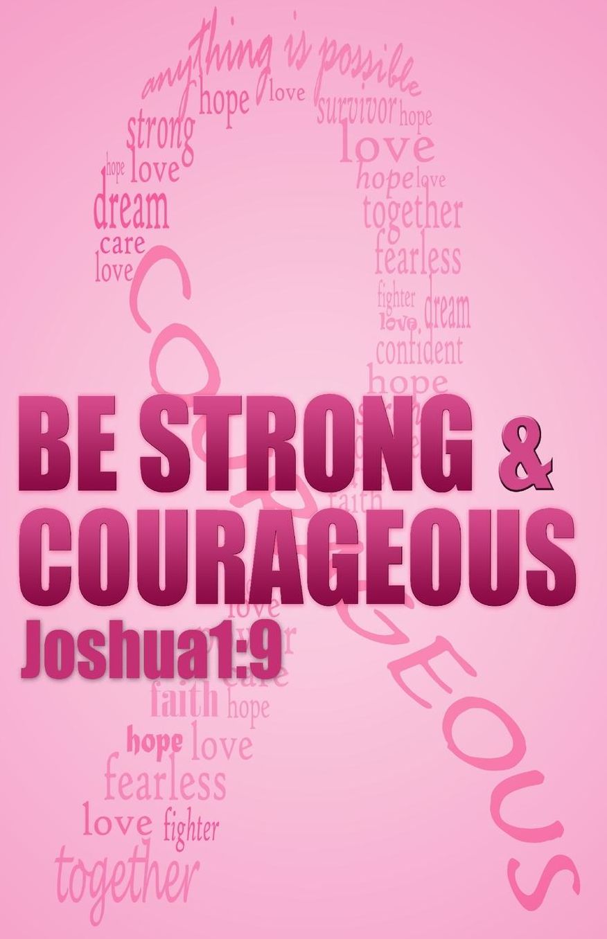 Be strong amp; courageous: Biblical Affirmations for Breast Cancer Patients and Survivors