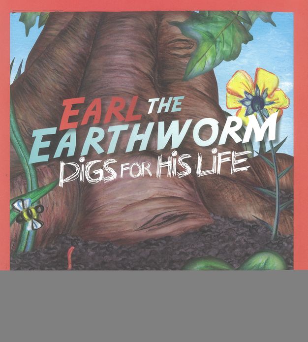 Earl the Earthworm Digs for His Life