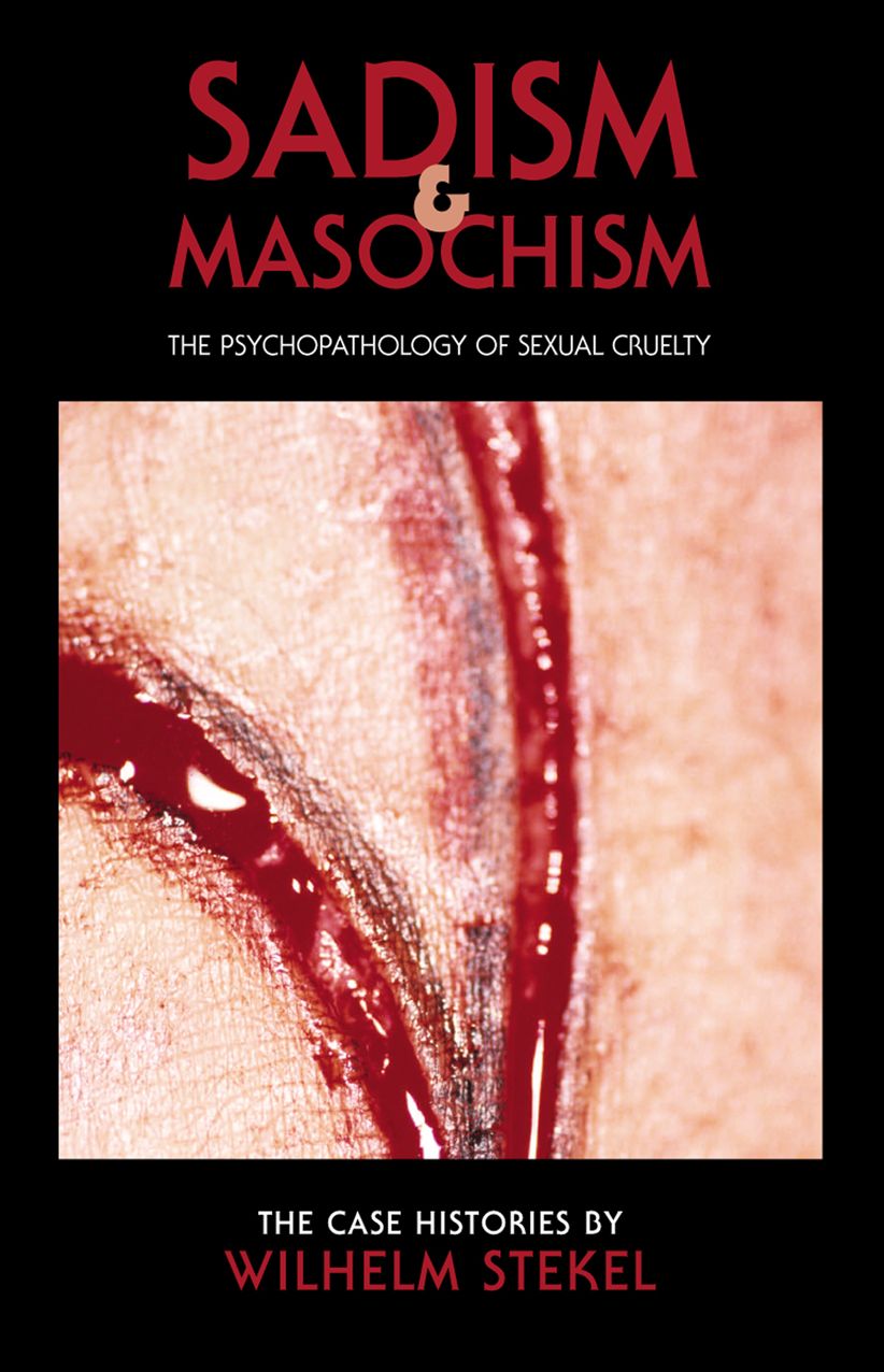 Sadism and Masochism: The Psychopathology of Sexual Cruelty