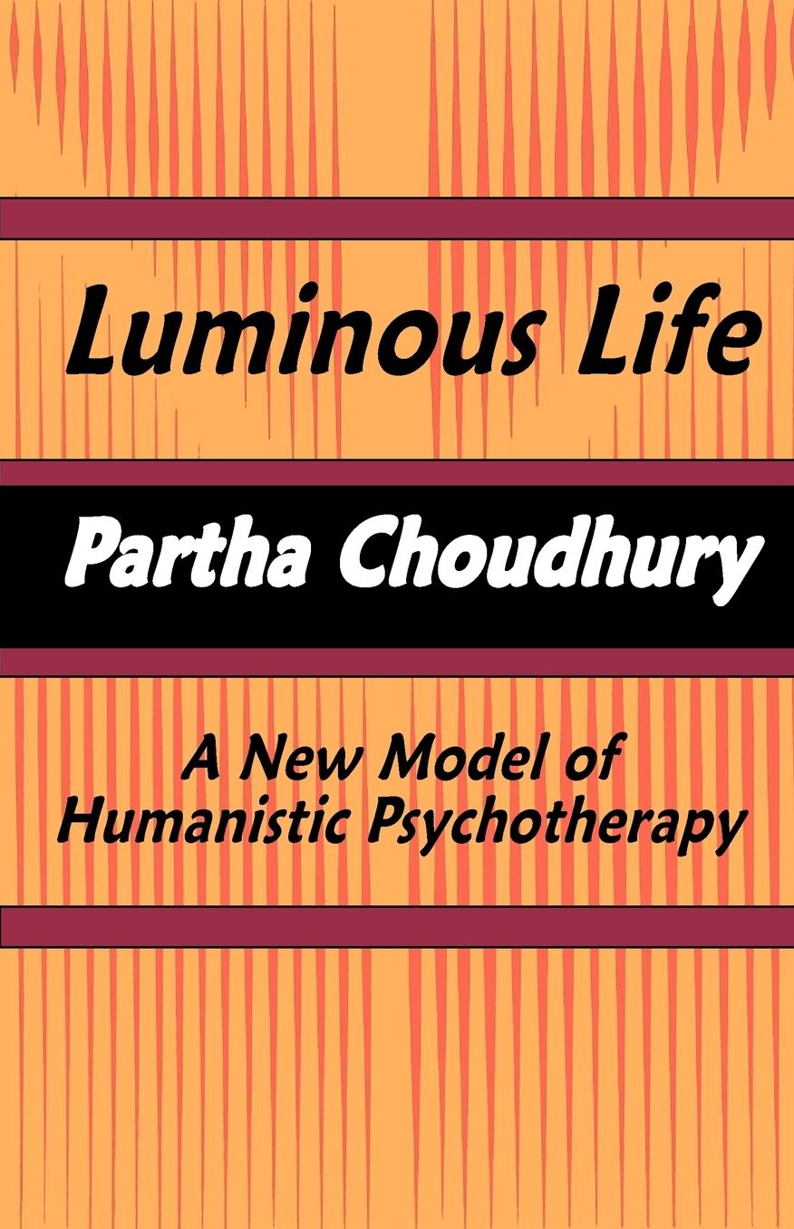 Luminous Life: A New Model of Humanistic Psychotherapy