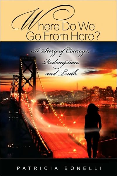 Where Do We Go From Here? A Story Of Courage, Redemption, And Truth