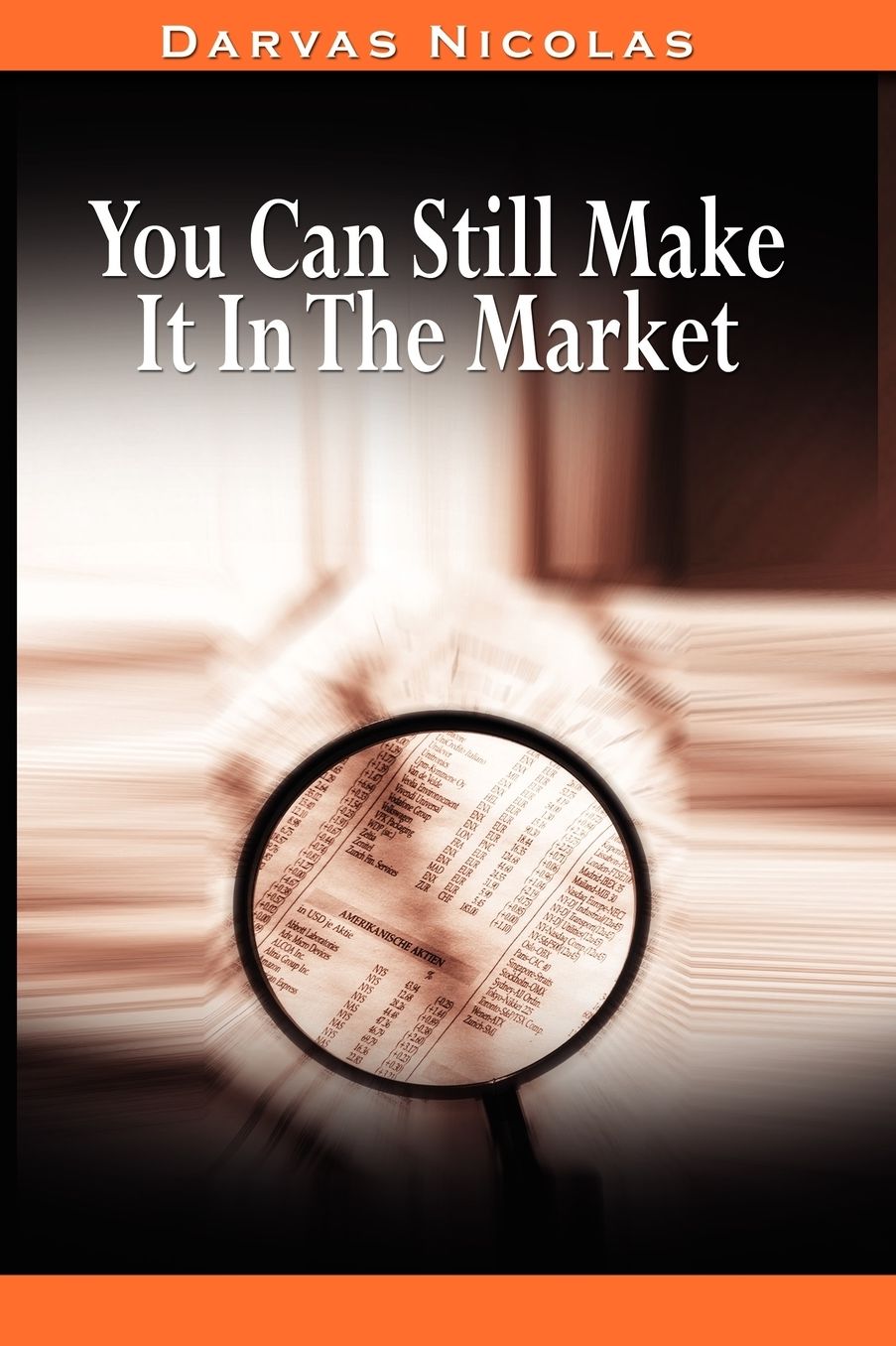 You Can Still Make It In The Market By Nicolas Darvas (The Author Of How I Made $2,000,000 In The Stock Market)