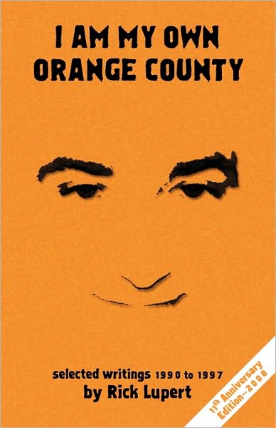 I Am My Own Orange County: Selected Writings: 1990 - 1997