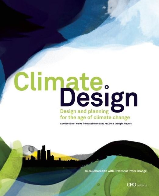 Climate: Design: Design and Planning for the Age of Climate Change
