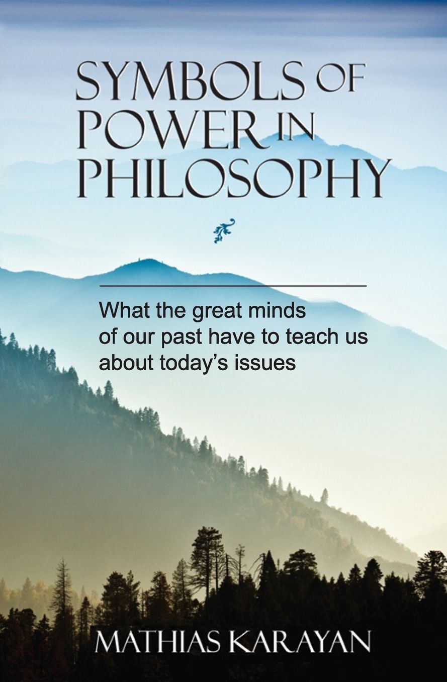 Symbols of Power in Philosophy: What the great minds of our past have to teach us about today's issues
