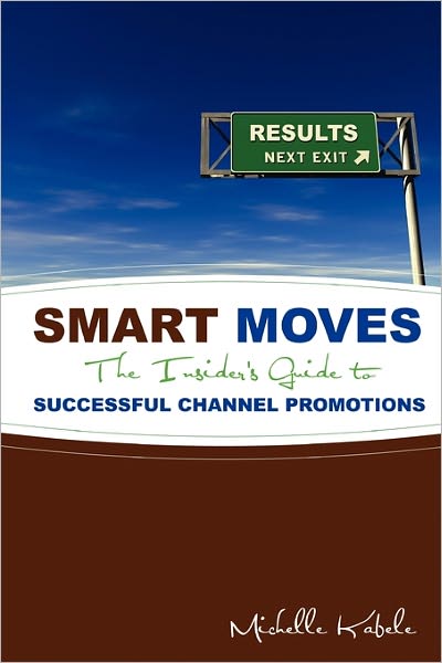 Smart Moves: The Insider's Guide to Successful Channel Promotions
