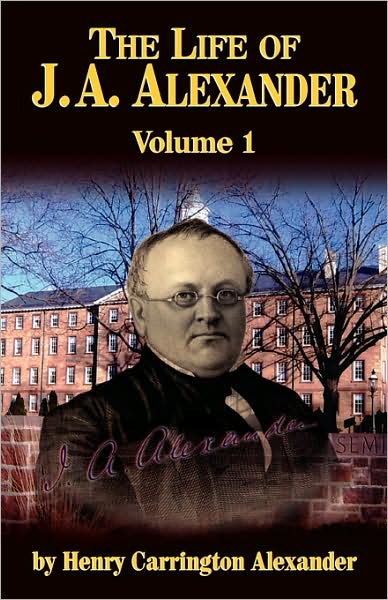 The Life of JA Alexander - Vol 1