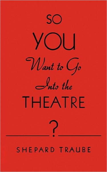 So You Want To Go Into The Theatre?