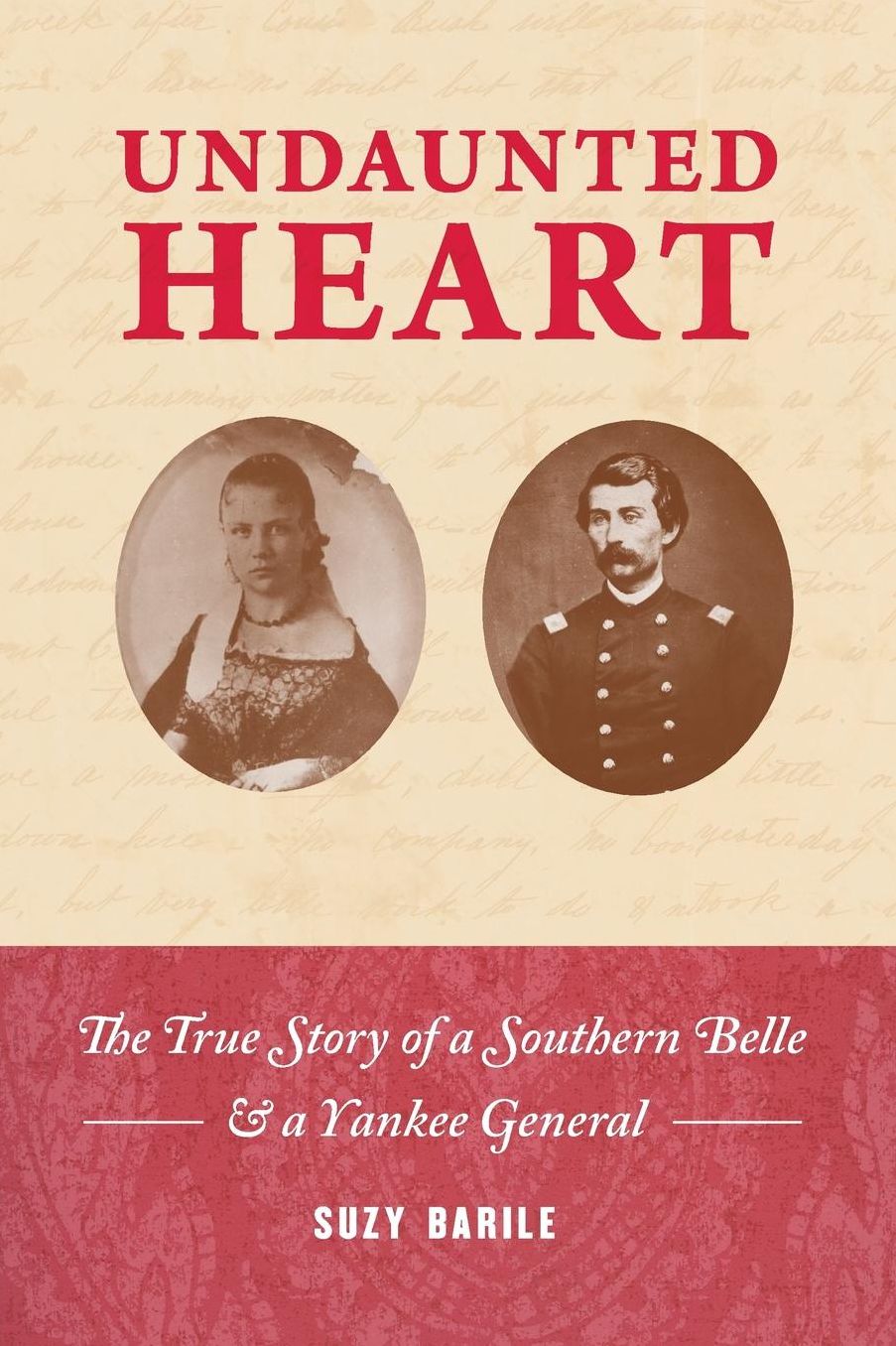 Undaunted Heart: The True Love Story of a Southern Belle & a Yankee General