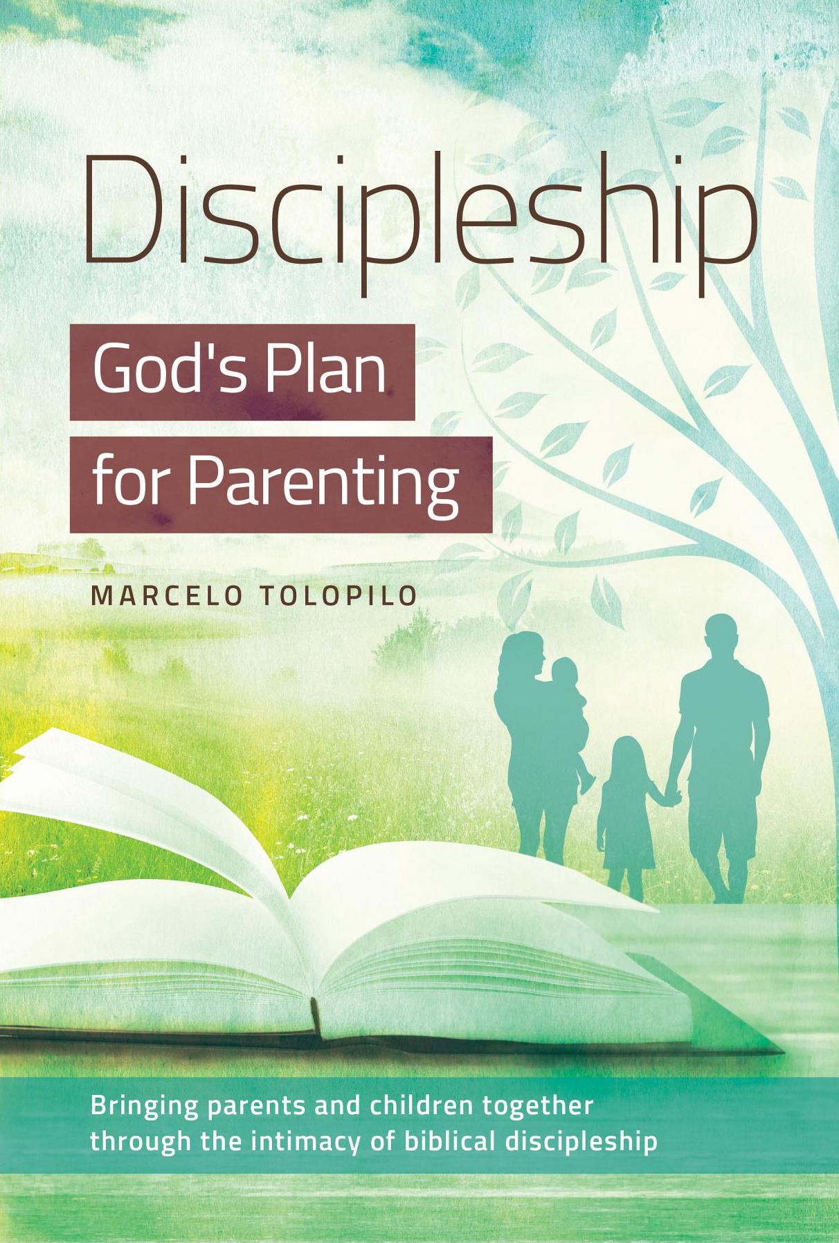 Discipleship, God's Plan for Parenting: -Bringing parents and children together through the intimacy of biblical discipleship
