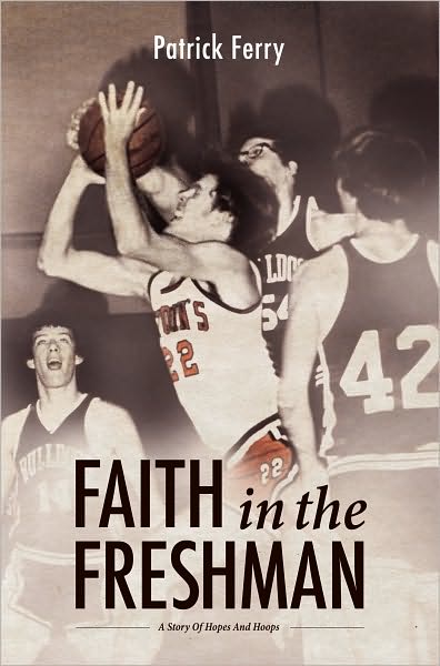 Faith in the Freshman: A Story of Hopes and Hoops