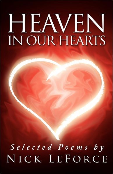 Heaven In Our Hearts: Selected poems by Nick LeForce