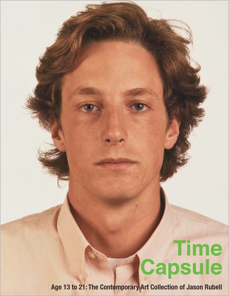 Time Capsule: Age 13 to 21, The Contemporary Art Collection of Jason Rubell