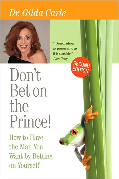 Don't Bet on the Prince!: How to Have the Man You Want by Betting on Yourself