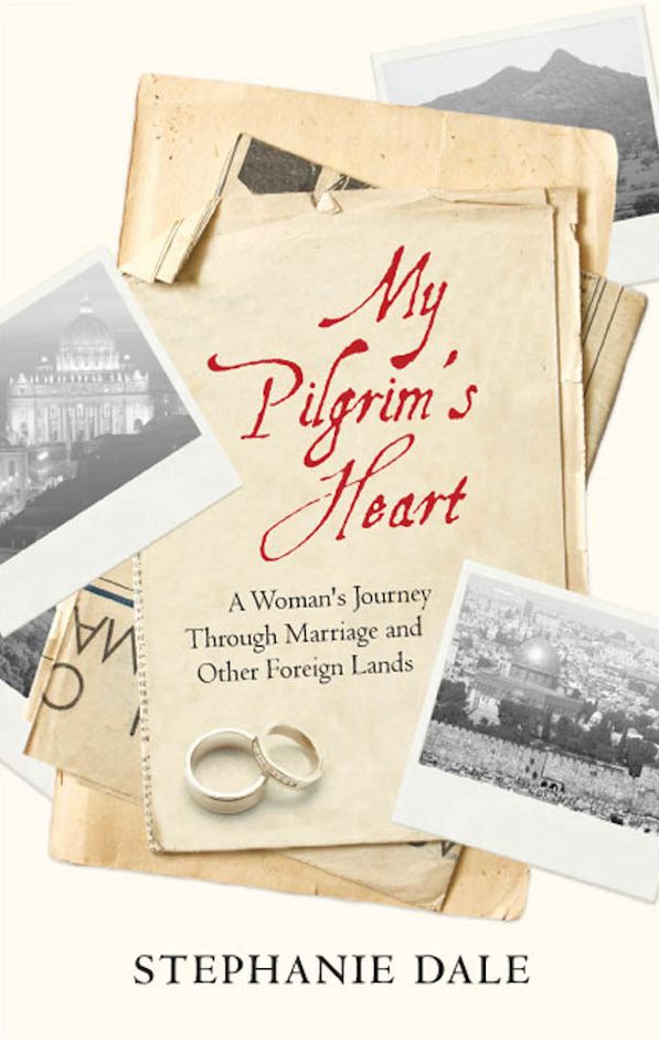 My Pilgrim's Heart: A Woman's Journey Through Marriage And Other Foreign Lands