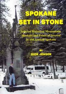 Spokane Set in Stone: Selected Historical Monuments, Markers and Points of Interest in and Around Spokane