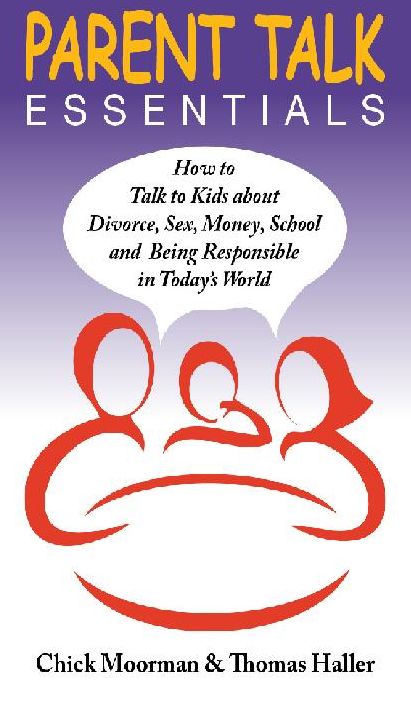 Parent Talk Essentials: How to Talk to Kids about Divorce, Sex, Money, School and Being Responsible