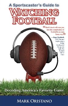 A Sportscaster's Guide to Watching Football: Decoding America's Favorite Game