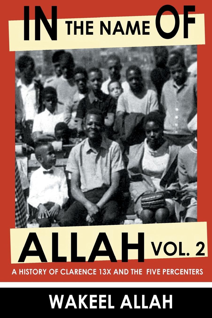In The Name Of Allah Vol. 2: A History Of Clarence 13X And The Five Percenters