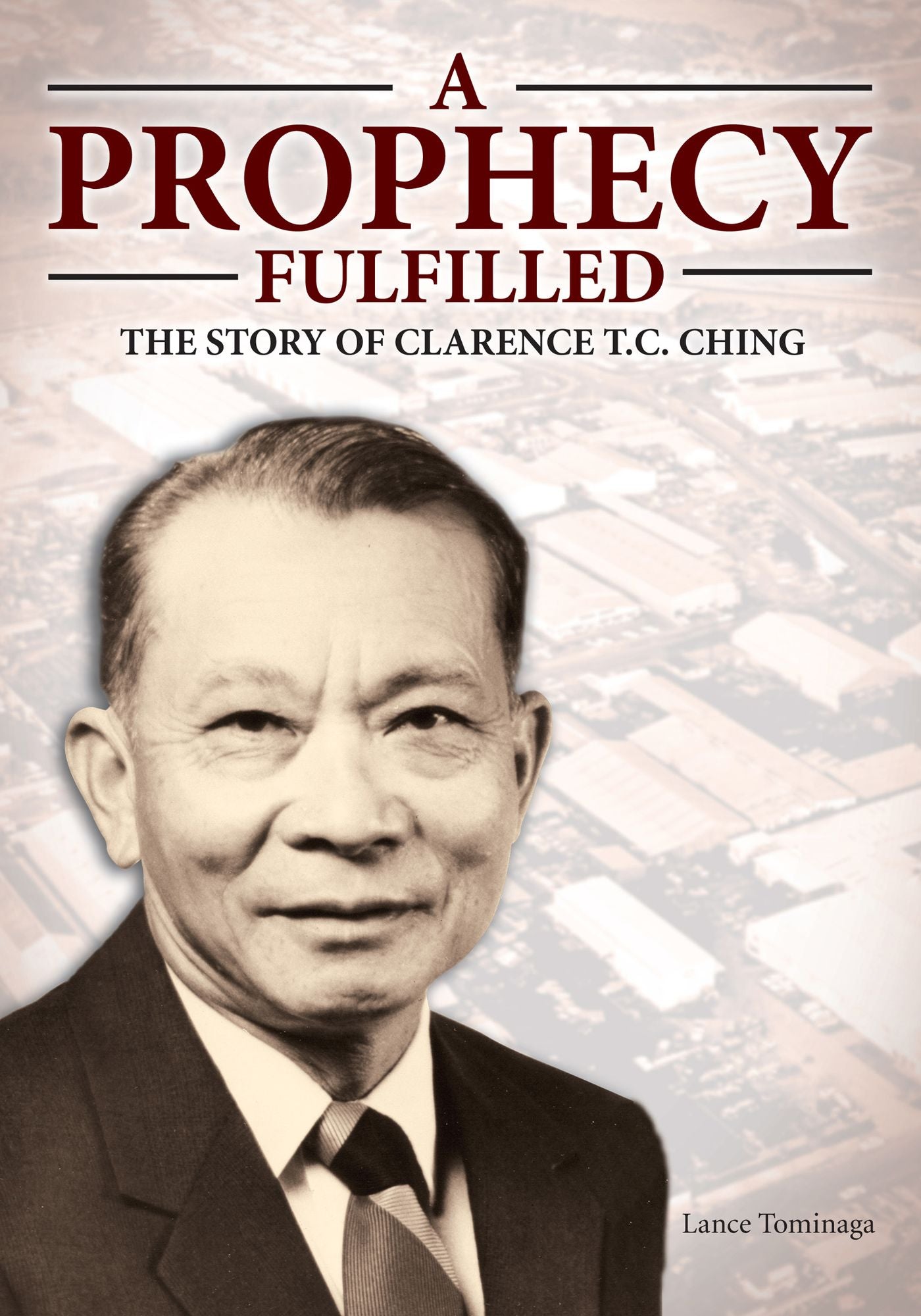 Prophecy Fulfilled: The Story of Clarence T. C. Ching