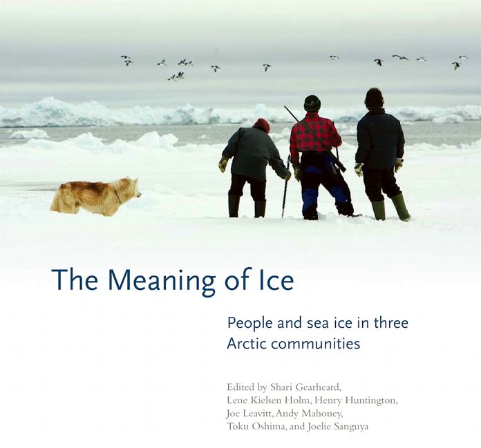 The Meaning of Ice: People and Sea Ice in Three Arctic Communities