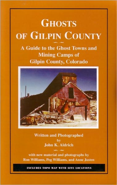 Ghosts of Gilpin County: A Guide to the Ghost Towns and Mining Camps of Park County, Colorado