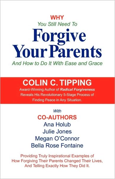 Why You Still Need to Forgive Your Parents and How To Do It With Ease and Grace