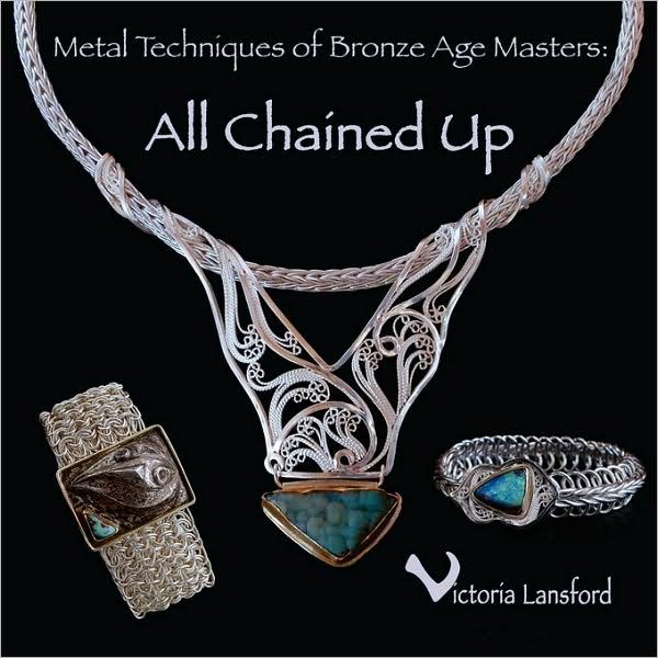 Metal Techniques Of Bronze Age Masters
