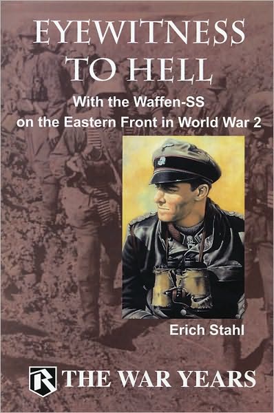 Eyewitness to Hell: With the Waffen-SS on the Eastern Front in World War 2